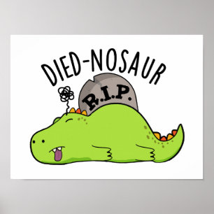 Died-nosaur Funny Dinosaur Puns  Poster