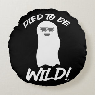 Died to be Wild Funny Ghost Spirit Cartoon Fun Round Cushion