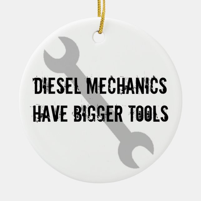 Diesal Mechanics Have Bigger Tools! Ceramic Tree Decoration (Front)