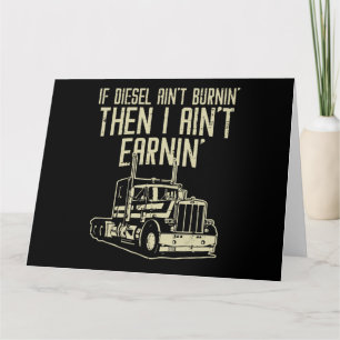 Diesel Aint Burnin Earnin Semi Truck Driver Card