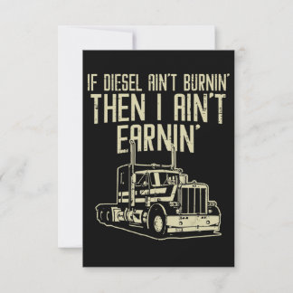 Diesel Aint Burnin Earnin Semi Truck Driver RSVP Card