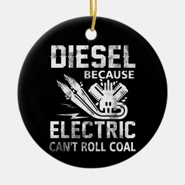 Diesel Because Electric Can't Roll Coal Truck Ceramic Tree Decoration (Front)