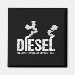 Diesel Because Electric Can't Roll Coal Trucker Gi Magnet