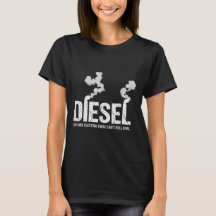 Diesel Because Electric Can't Roll Coal Trucker Gi T-Shirt