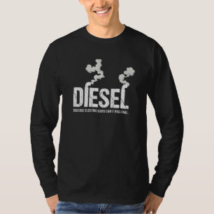 Diesel Because Electric Cars Can't Roll Coal Truck T-Shirt