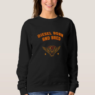 Diesel Born And Bred Car Mechanic Auto Serviceman Sweatshirt