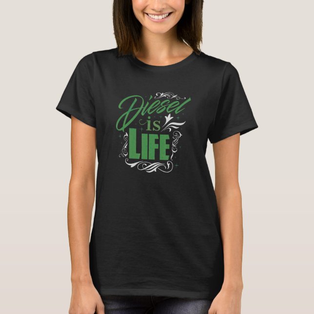 Diesel Is Life  Diesel Power Roll Coal Diesel T-Shirt (Front)