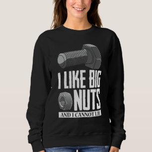 Diesel Mechanic Car Fixing I Like Big Nuts Auto Re Sweatshirt