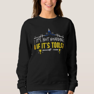 Diesel Mechanic Car Fixing Its Not Hoarding If Its Sweatshirt
