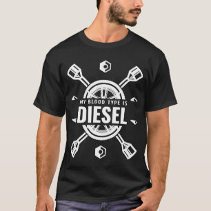 Diesel Mechanic Dad My Blood Type Is Diesel T-Shirt