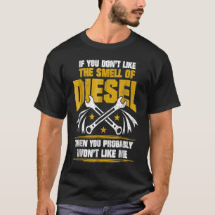 Diesel Mechanic Don Like He Smell Of T-Shirt