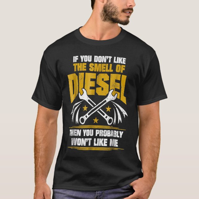 Diesel Mechanic Don Like He Smell Of T-Shirt (Front)