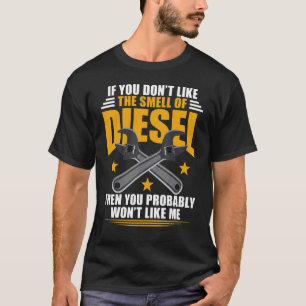 Diesel Mechanic Don't Like The Smell Of Diesel T-Shirt