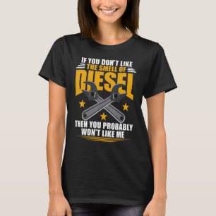 Diesel Mechanic Don't Like The Smell Of Diesel T-Shirt