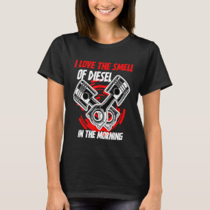 Diesel Mechanic I Love The Smell Of Diesel In The T-Shirt