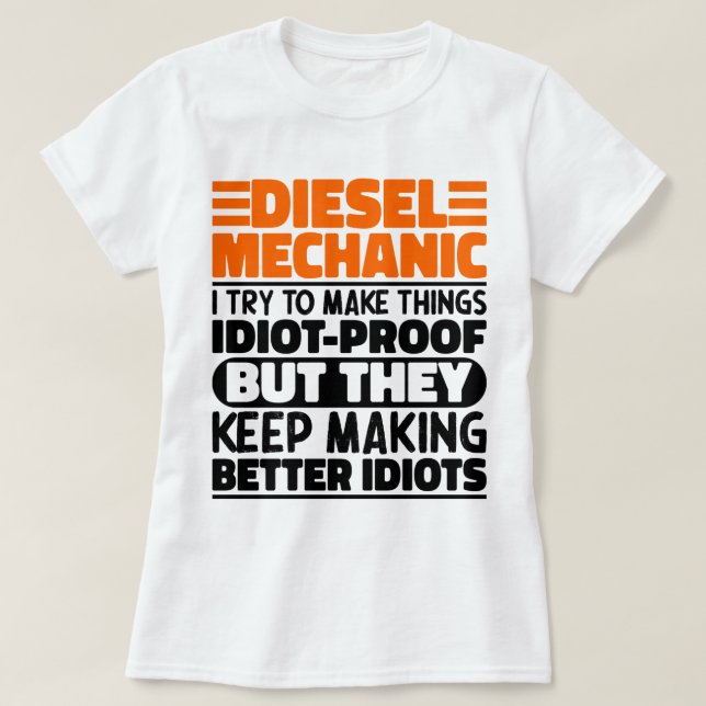 Diesel Mechanic I Try To Make Things Funny Sayings T-Shirt (Design Front)