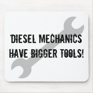 Diesel Mechanics Have Bigger Tools! Mouse Mat