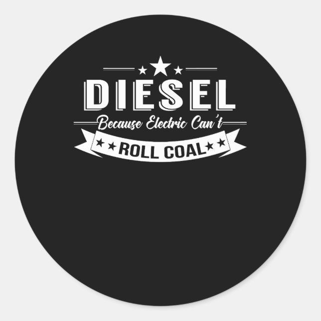 Diesel Trucks Because Electric Cant Roll Coal Classic Round Sticker (Front)