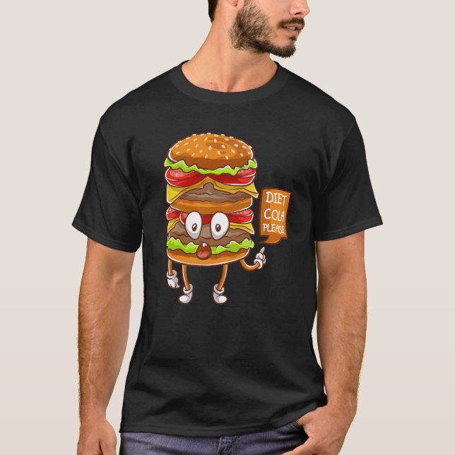 Diet Cola Please Burger Fast Food Lover Hamburger T-Shirt (Front)