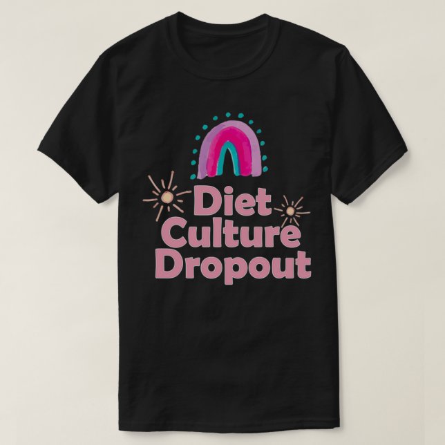 Diet Culture Dropout Antidiet culture T-Shirt (Design Front)