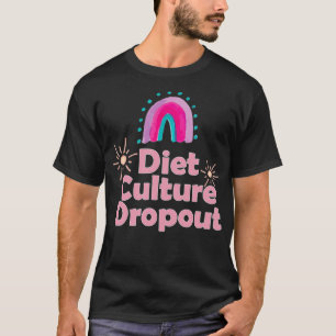 Diet Culture Dropout Antidiet culture T-Shirt