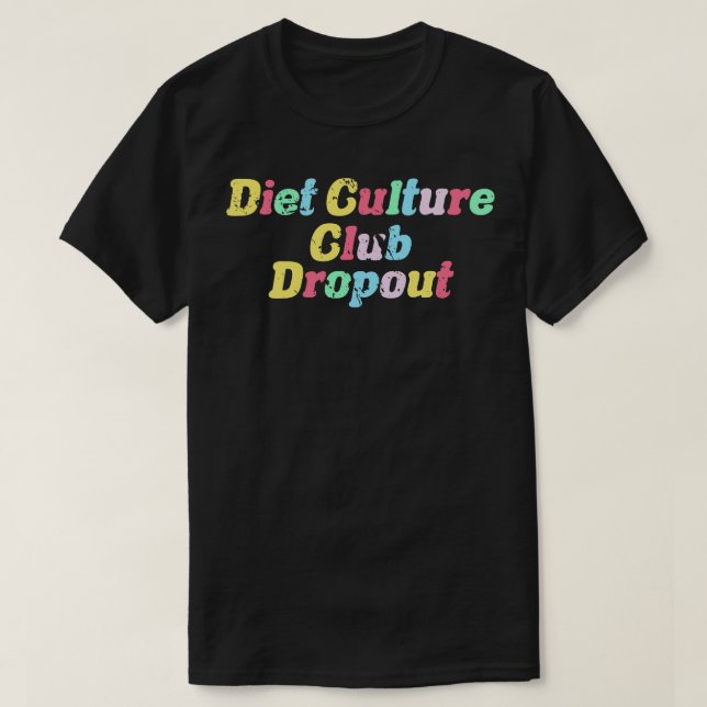 Diet Culture Dropout T-Shirt (Design Front)