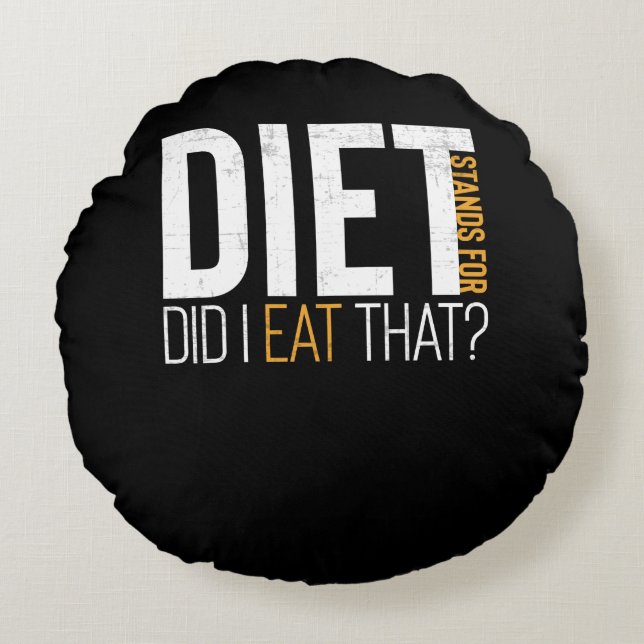 Diet Did I Eat That Funny Fitness Joke Round Cushion (Front)