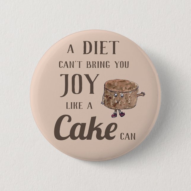 Diet Joy or Chocolate Cake Funny Slogan Witty 6 Cm Round Badge (Front)