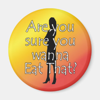Diet Motivation Magnet, Are you sure you wanna eat Magnet