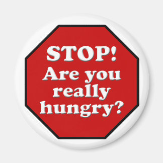 Diet Motivation Magnet, Stop Are you Really Hungry Magnet