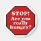 Diet Motivation Magnet, Stop Are you Really Hungry