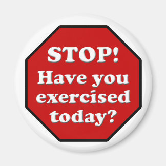 Diet Motivation Magnet, Stop Sign Exercised Today? Magnet