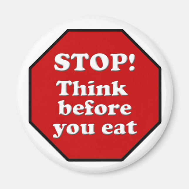 Diet Motivation Magnet, Stop think before you eat! Magnet (Front)