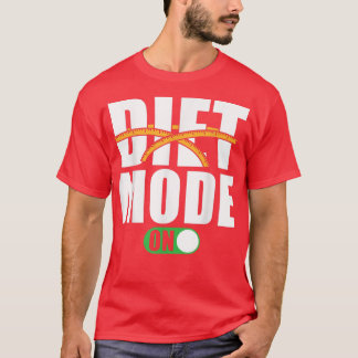 Diet Motivation Saying Diet Mode on T-Shirt