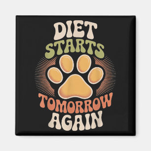 Diet Starts Tomorrow Again Fun Motivational Quote Magnet
