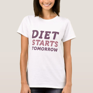 Diet Starts Tomorrow T-Shirt