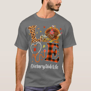 Dietary Aide Love Thanksgiving Leopard Funny Turke T-Shirt