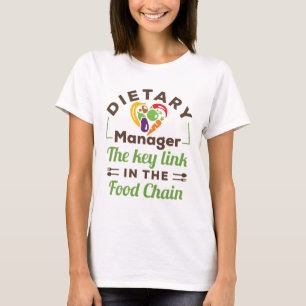 Dietary Manager The Key Link in the Food Chain T-Shirt