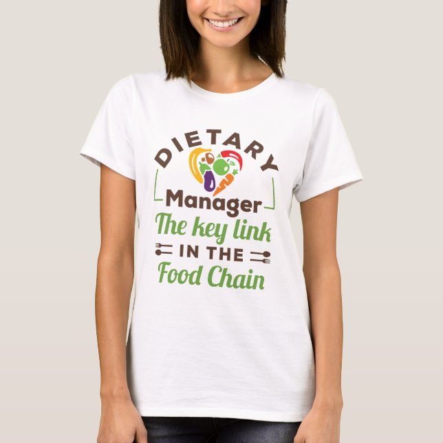 Dietary Manager The Key Link in the Food Chain T-Shirt (Front)