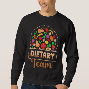 Dietary Team Registered Dietician Dietary Aide RD  Sweatshirt