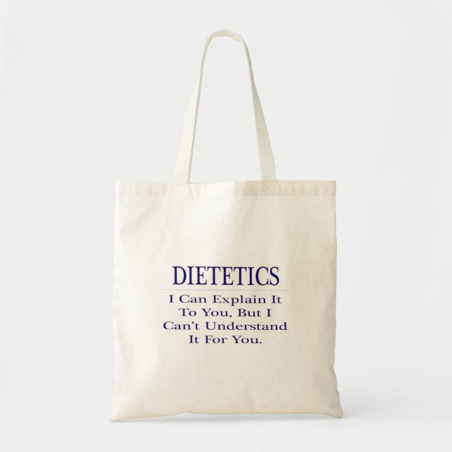 Dietetics  .. Explain Not Understand Tote Bag (Front)