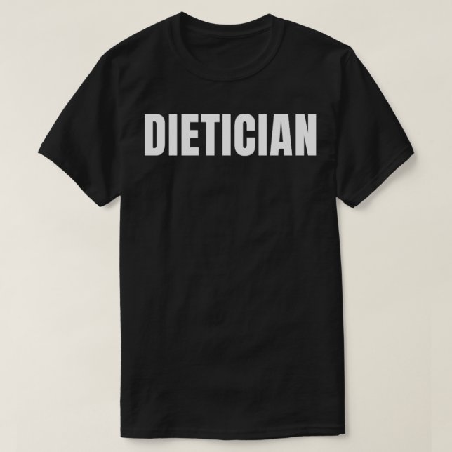 Dietician Funny Job Title Profession Birthday Gift T-Shirt (Design Front)