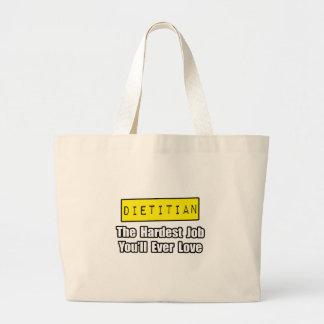 Dietician...Hardest Job You'll Ever Love Large Tote Bag