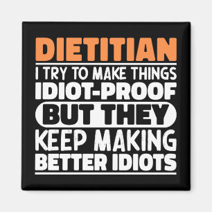 Dietician I Try To Make Things Funny Sayings  Magnet