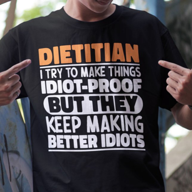Dietician I Try To Make Things Funny Sayings  T-Shirt (Creator Uploaded)