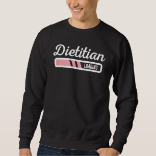 Dietician Loading - Funny Dietician Future Dietiti Sweatshirt