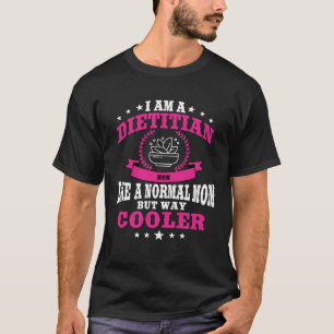 Dietician Mum Diet Nutritionist For Women T-Shirt