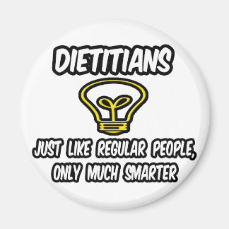 Dieticians...Regular People, Only Smarter Magnet