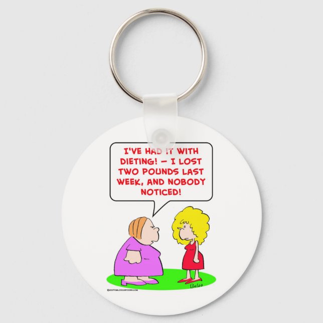 dieting, lost, two, pounds, nobody, noticed key ring (Front)