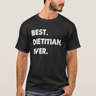 Dietitian Profession Best Dietitian Ever T-Shirt